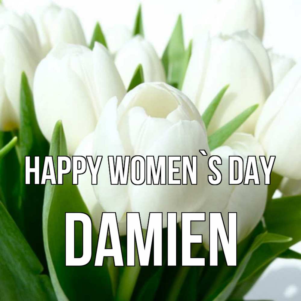 Greetings card с именем, Damien happy women`s day цветы Greetings with text for free download 